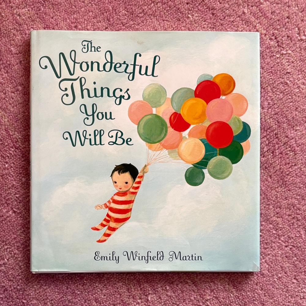 The Wonderful Things You Will Be Childrenโs Hardcover Book